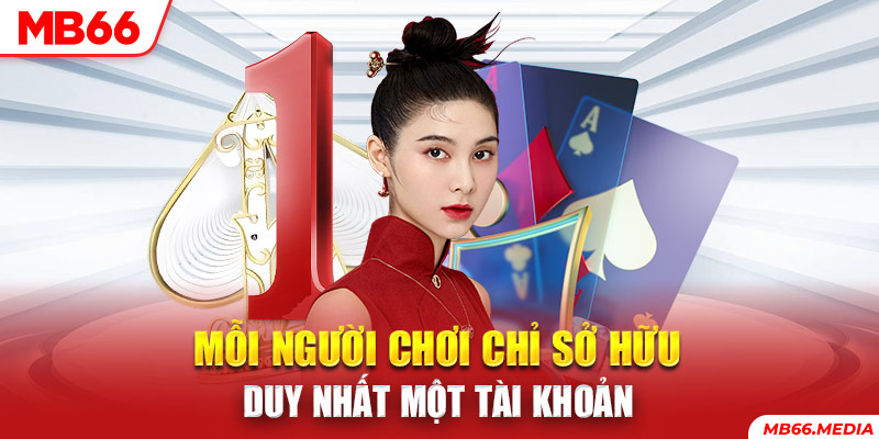 Mỗi người chơi chỉ sở hữu duy nhất một tài khoản